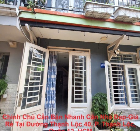 Chính Chủ Cần Bán Nhanh Căn Nhà Đẹp-Giá Rẻ Tại Đường Thạnh Lộc 40, P. Thạnh Lộc, Quận 12, HCM