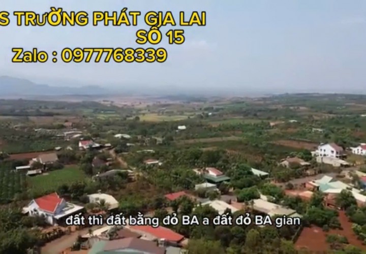 ĐẤT ĐẸP – GIÁ TỐT – CHÍNH CHỦ CẦN BÁN Lô Đất Ngay UBND Xã Ia BLứ, Chư Pưh, Gia Lai