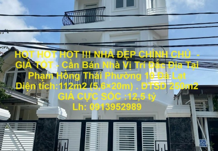 HOT HOT HOT !!! NHÀ ĐẸP CHÍNH CHỦ  - GIÁ TỐT - Cần Bán Nhà Vị Trí Đắc Địa Tại Phạm Hồng Thái Phường 10 Đà Lạt