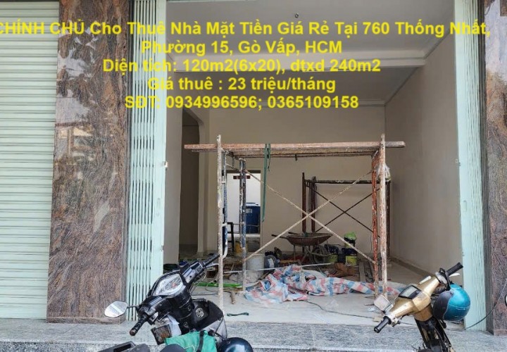 CHÍNH CHỦ Cho Thuê Nhà Mặt Tiền Giá Rẻ Tại 760 Thống Nhất, Phường 15, Gò Vấp, HCM