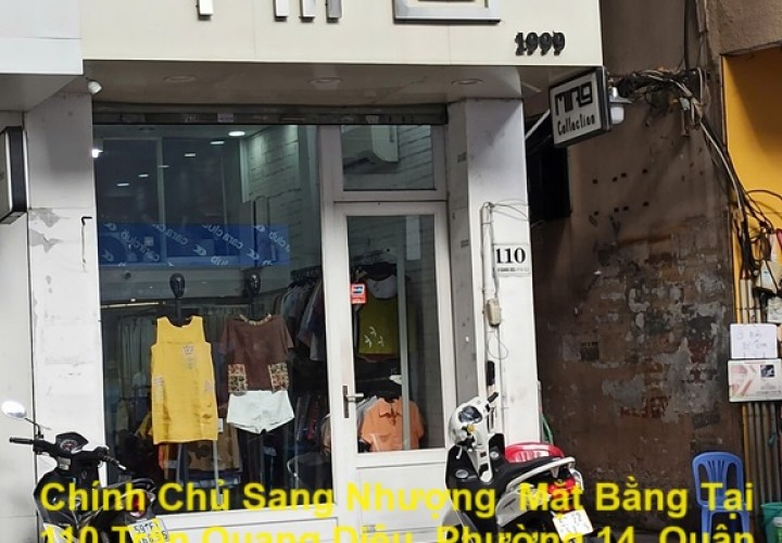 Chính Chủ Sang Nhượng  Mặt Bằng Tại 110 Trần Quang Diệu, Phường 14, Quận 3, HCM