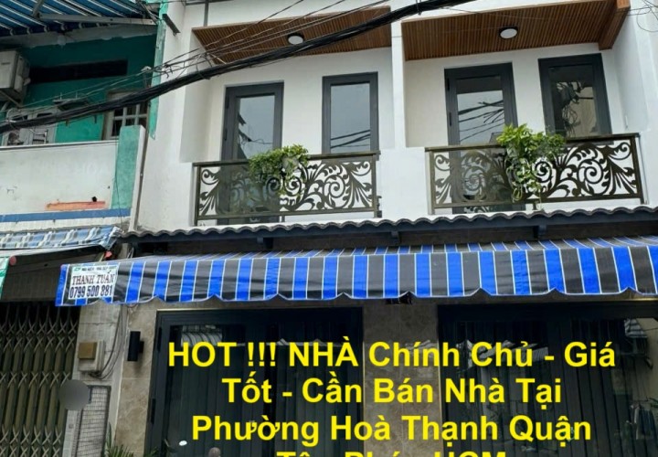 HOT !!! NHÀ Chính Chủ - Giá Tốt - Cần Bán Nhà Tại Phường Hoà Thạnh Quận Tân Phú , HCM