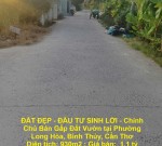 ĐẤT ĐẸP - ĐẦU TƯ SINH LỜI - Chính Chủ Bán Gấp Đất Vườn tại Phường Long Hòa, Bình Thủy, Cần Thơ