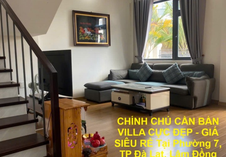 CHÍNH CHỦ CẦN BÁN VILLA CỰC ĐẸP - GIÁ SIÊU RẺ Tại Phường 7, TP Đà Lạt, Lâm Đồng