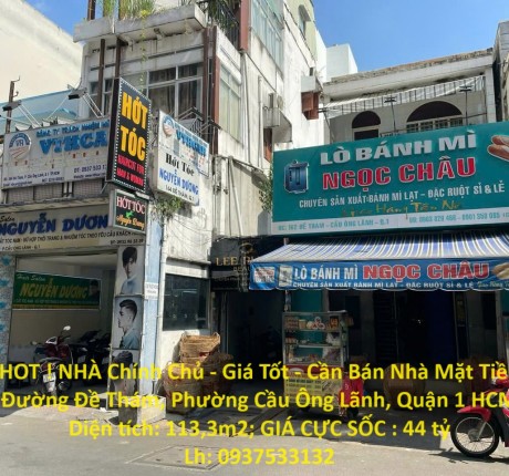 HOT ! NHÀ Chính Chủ - Giá Tốt - Cần Bán Nhà Mặt Tiền Đường Đề Thám, Phường Cầu Ông Lãnh, Quận 1 HCM