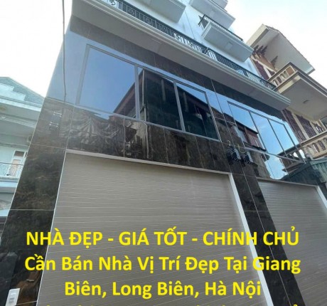 NHÀ ĐẸP - GIÁ TỐT - CHÍNH CHỦ Cần Bán Nhà Vị Trí Đẹp Tại Giang Biên, Long Biên, Hà Nội