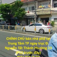 CHÍNH CHỦ bán nhà phố tại Trung Tâm TP ngay trục Đ. Nguyễn Tất Thành Phường 13 (P12 trước đây)