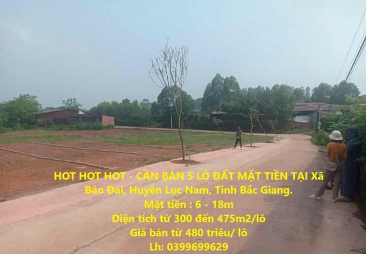 HOT HOT HOT - CẦN BÁN 5 LÔ ĐẤT MẶT TIỀN TẠI Xã Bảo Đài, Huyện Lục Nam, Tỉnh Bắc Giang.