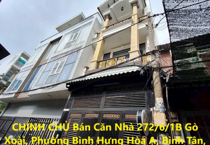 CHÍNH CHỦ Bán Căn Nhà 272/6/1B Gò Xoài, Phường Bình Hưng Hòa A, Bình Tân, TP HCM