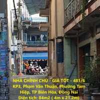 NHÀ CHÍNH CHỦ - GIÁ TỐT - 481/6 KP3, Phạm Văn Thuận, Phường Tam Hiệp, TP Biên Hòa, Đồng Nai