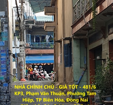 NHÀ CHÍNH CHỦ - GIÁ TỐT - 481/6 KP3, Phạm Văn Thuận, Phường Tam Hiệp, TP Biên Hòa, Đồng Nai