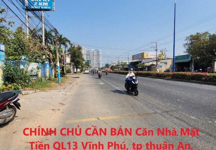 CHÍNH CHỦ CẦN BÁN Căn Nhà Mặt Tiền QL13 Vĩnh Phú, tp thuận An, Bình Dương