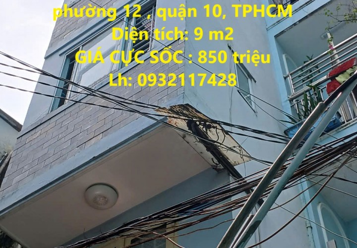 HOT !!! NHÀ Chính Chủ - Giá Tốt - Cần Bán Nhanh Căn Nhà Tại phường 12 , quận 10, TPHCM