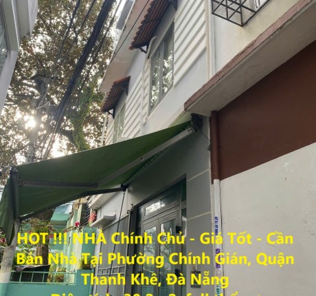 HOT !!! NHÀ Chính Chủ - Giá Tốt - Cần Bán Nhà Tại Phường Chính Gián, Quận Thanh Khê, Đà Nẵng