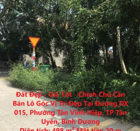 Đất Đẹp - Giá Tốt - Chính Chủ Cần Bán Lô Góc Vị Trí Đẹp Tại Đường DX 015, TP Tân Uyên, Bình Dương