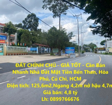 ĐẤT CHÍNH CHỦ - GIÁ TỐT - Cần Bán Nhanh Nhà Đất Mặt Tiền Bến Than, Hòa Phú, Củ Chi, HCM