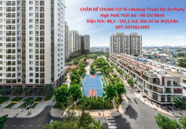 CHÂN ĐẾ CHUNG CƯ Hi-Lifeshop Thuộc Dự Án Picity High Park Thới An - Hồ Chí Minh