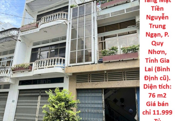 CHÍNH CHỦ Bán Nhà 4 Tầng Mặt Tiền Nguyễn Trung Ngạn, P. Quy Nhơn, Tỉnh Gia Lai (Bình Định cũ).
