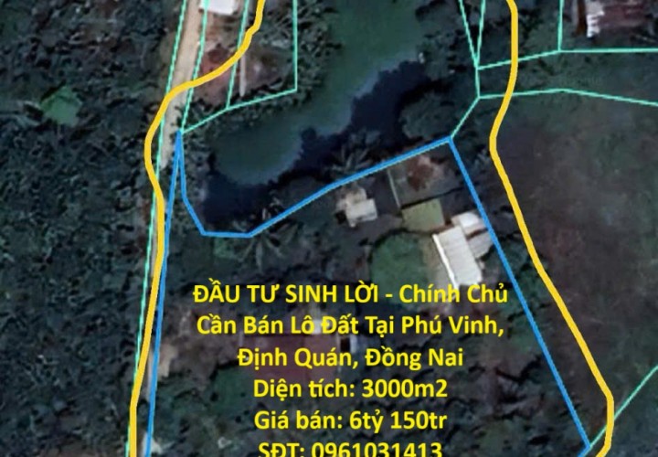 ĐẦU TƯ SINH LỜI - Chính Chủ Cần Bán Lô Đất Tại Phú Vinh, Định Quán, Đồng Nai