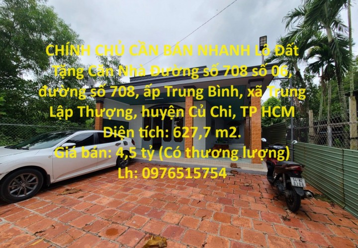 CHÍNH CHỦ CẦN BÁN NHANH Lô Đất Tặng Căn Nhà Đường số 708, Huyện Củ Chi, TP HCM