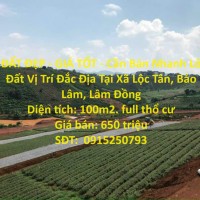 ĐẤT ĐẸP - GIÁ TỐT - Cần Bán Nhanh Lô Đất Vị Trí Đắc Địa Tại Xã Lộc Tân, Bảo Lâm, Lâm Đồng