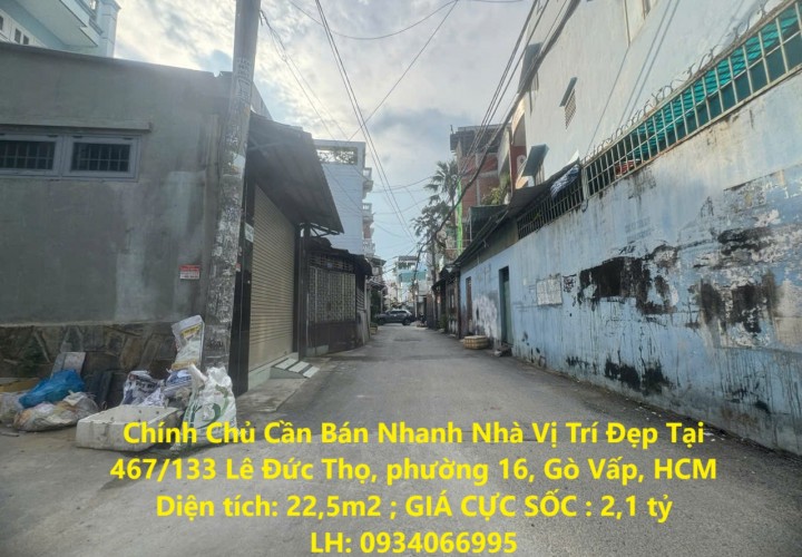 Chính Chủ Cần Bán Nhanh Nhà Vị Trí Đẹp Tại 467/133 Lê Đức Thọ, phường 16, Gò Vấp, HCM