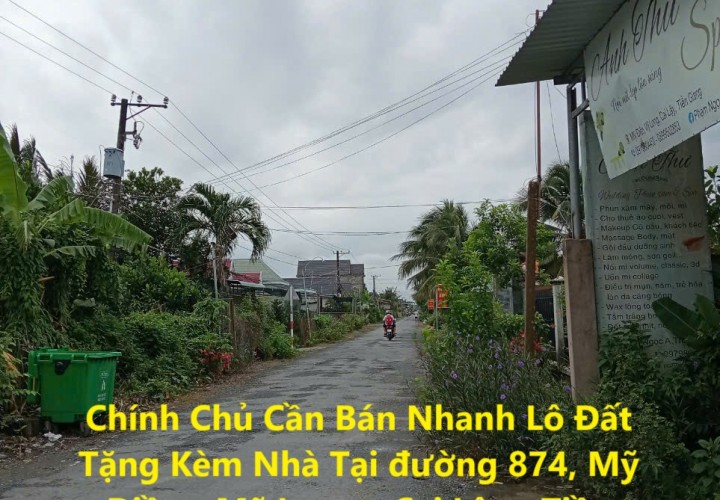 Chính Chủ Cần Bán Nhanh Lô Đất Tặng Kèm Nhà Tại đường 874, Mỹ Điền - Mỹ Long - Cai Lậy - Tiền Giang