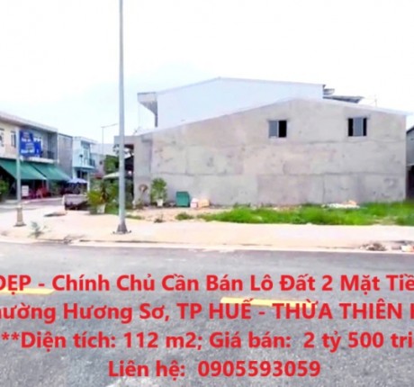 ĐẤT ĐẸP - Chính Chủ Cần Bán Lô Đất 2 Mặt Tiền, KV4, Phường Hương Sơ, TP HUẾ - THỪA THIÊN HUẾ