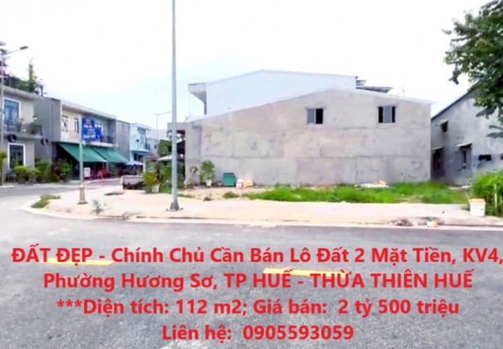 ĐẤT ĐẸP - Chính Chủ Cần Bán Lô Đất 2 Mặt Tiền, KV4, Phường Hương Sơ, TP HUẾ - THỪA THIÊN HUẾ