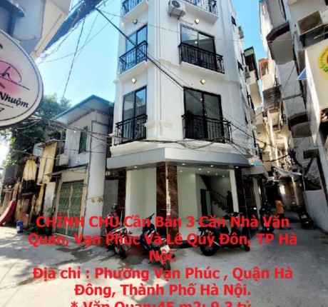 CHÍNH CHỦ Cần Bán 3 Căn Nhà Văn Quan, Vạn Phúc Và Lê Quý Đôn, TP Hà Nội.