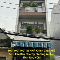 HOT HOT HOT !!! NHÀ Chính Chủ - Giá Tốt - Cần Bán Nhà Tại Phường An Lạc, Bình Tân, HCM