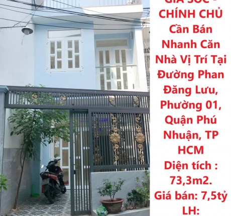 GIÁ SỐC - CHÍNH CHỦ Cần Bán Nhanh Căn Nhà Vị Trí Tại Đường Phan Đăng Lưu, Quận Phú Nhuận, TPHCM