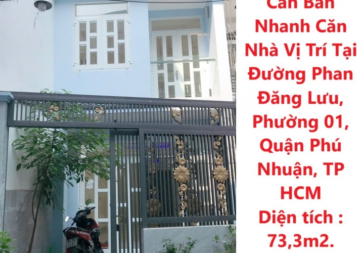 GIÁ SỐC - CHÍNH CHỦ Cần Bán Nhanh Căn Nhà Vị Trí Tại Đường Phan Đăng Lưu, Quận Phú Nhuận, TPHCM