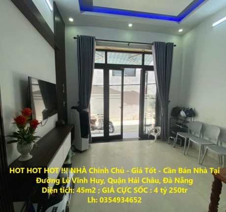 HOT HOT HOT !!! NHÀ Chính Chủ - Giá Tốt - Cần Bán Nhà Tại Đường Lê Vĩnh Huy, Quận Hải Châu, Đà Nẵng