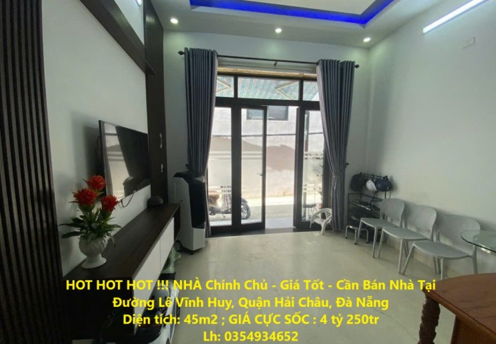 HOT HOT HOT !!! NHÀ Chính Chủ - Giá Tốt - Cần Bán Nhà Tại Đường Lê Vĩnh Huy, Quận Hải Châu, Đà Nẵng