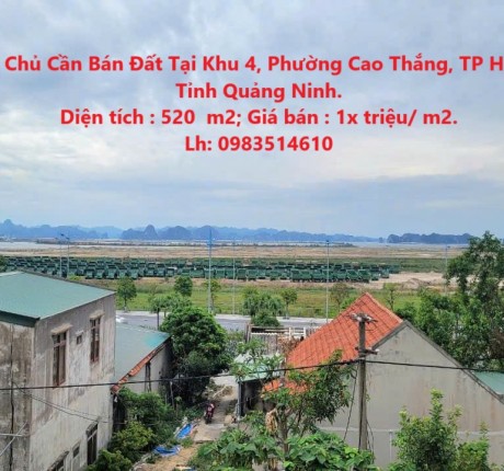 Chính Chủ Cần Bán Đất Tại Khu 4, Phường Cao Thắng, TP Hạ Long, Tỉnh Quảng Ninh.