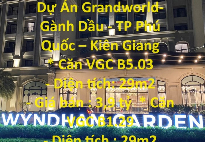 CHÍNH CHỦ BÁN NHANH 2 căn hộ tại Dự Án Grandworld - TP Phú Quốc - Kiên Giang