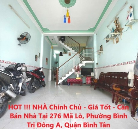 HOT !!! NHÀ Chính Chủ - Giá Tốt - Cần Bán Nhà Tại 276 Mã Lò, Phường Bình Trị Đông A, Quận Bình Tân