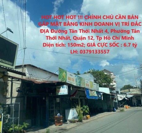 HOT HOT HOT !!! CHÍNH CHỦ CẦN BÁN GẤP MẶT BẰNG KINH DOANH VỊ TRÍ ĐẮC ĐỊA Quận 12