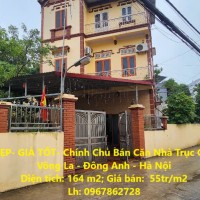 NHÀ ĐẸP- GIÁ TỐT- Chính Chủ Bán Căn Nhà Trục Chính Tại Võng La - Đông Anh - Hà Nội