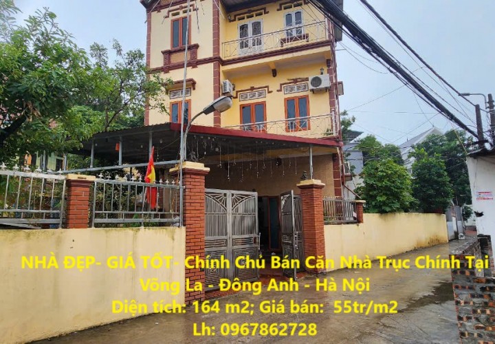 NHÀ ĐẸP- GIÁ TỐT- Chính Chủ Bán Căn Nhà Trục Chính Tại Võng La - Đông Anh - Hà Nội