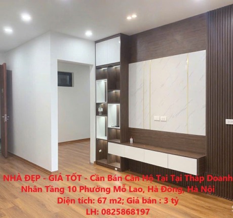 NHÀ ĐẸP - GIÁ TỐT - Cần Bán Căn Hộ Tại Tại Tháp Doanh Nhân Tầng 10 Phường Mỗ Lao, Hà Đông, Hà Nội