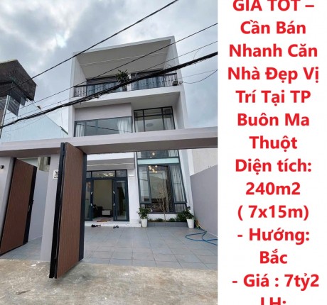 NHÀ ĐẸP- GIÁ TỐT – Cần Bán Nhanh Căn Nhà Đẹp Vị Trí Tại TP Buôn Ma Thuột