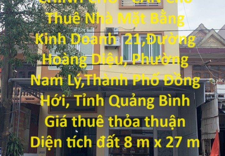 CHÍNH CHỦ - CẦN Cho Thuê Nhà Mặt Bằng Kinh Doanh Trung Tâm TP Đồng Hới,Quảng Bình.