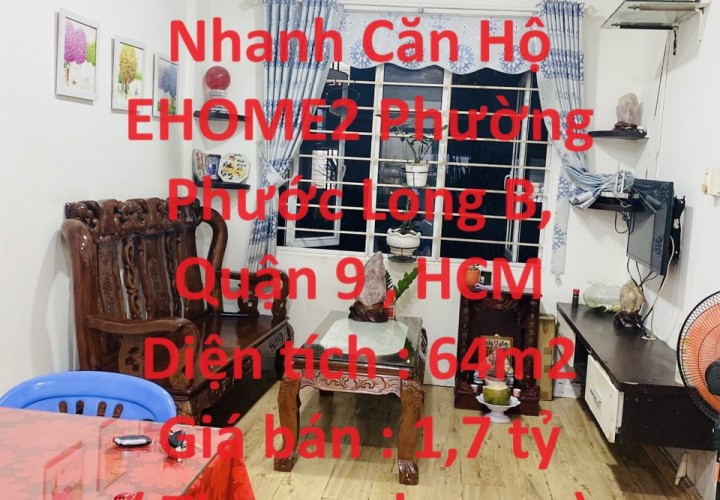 CHÍNH CHỦ Cần Bán Nhanh Căn Hộ EHOME2 Phường Phước Long B, Q.9 , HCM