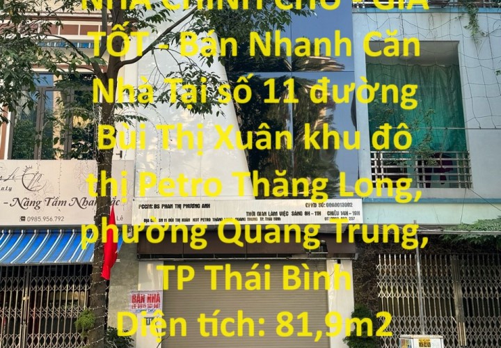 NHÀ CHÍNH CHỦ - GIÁ TỐT - Bán Nhanh Căn Nhà Tại Bùi Thị Xuân KĐT Petro Thăng Long, Thái Bình