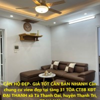 CĂN HỘ ĐẸP- GIÁ TỐT CẦN BÁN NHANH Căn chung cư view đẹp tại tầng 31 TÒA CT8B KĐT ĐẠI THANH .