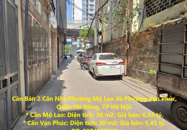 Cần Bán 2 Căn Nhà Phường Mộ Lao Và Phường Vạn Phúc, Quận Hà Đông, TP Hà Nội.