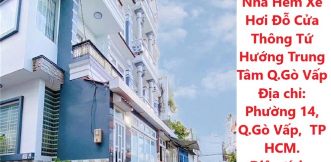 GIÁ CỰC SỐC - NHANH TAY SỞ HỮU NGAY Căn Nhà Hẻm Xe Hơi Đỗ Cửa Thông Tứ Hướng Trung Tâm Q.Gò Vấp