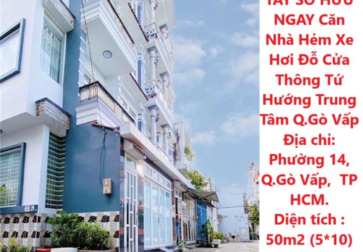 GIÁ CỰC SỐC - NHANH TAY SỞ HỮU NGAY Căn Nhà Hẻm Xe Hơi Đỗ Cửa Thông Tứ Hướng Trung Tâm Q.Gò Vấp